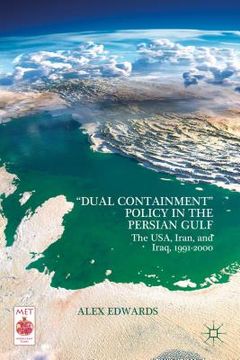 portada "Dual Containment" Policy in the Persian Gulf: The Usa, Iran, and Iraq, 1991-2000 (en Inglés)