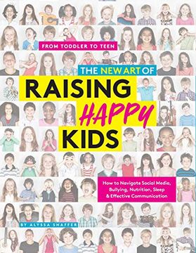 portada The new art of Raising Happy Kids: Today'S Guide to Raising a Strong, Confident & Caring Child (en Inglés)