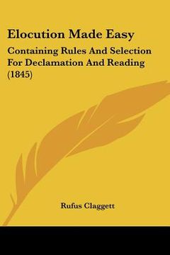 portada elocution made easy: containing rules and selection for declamation and reading (1845)