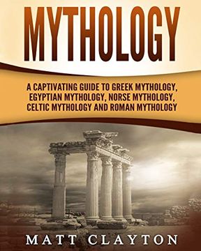 portada Mythology: A Captivating Guide to Greek Mythology, Egyptian Mythology, Norse Mythology, Celtic Mythology and Roman Mythology (en Inglés)