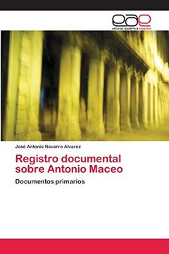 portada Registro Documental Sobre Antonio Maceo: Documentos Primarios