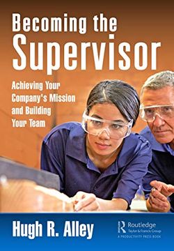 portada Becoming the Supervisor: Achieving Your Company's Mission and Building Your Team (en Inglés)