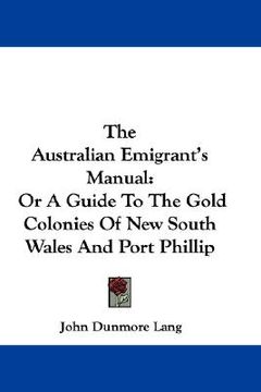 portada the australian emigrant's manual: or a guide to the gold colonies of new south wales and port phillip