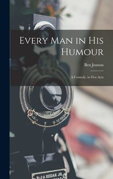 portada Every Man in His Humour: A Comedy, in Five Acts (in English)