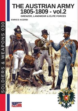 portada The Austrian Army 1805-1809 - - Vol. 2: Grenzer, Landwher & Elite Forces (Soldiers & Weapons) 