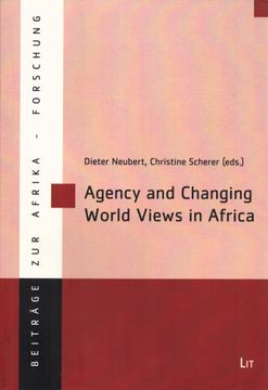 portada Agency and Changing World Views in Africa. (= Beiträge zur Afrikaforschung, Band 40). (in English)