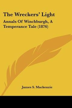 portada the wreckers' light: annals of winchburgh, a temperance tale (1876)