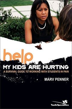 portada help my kids are hurting: a survival guide to working with students in pain (en Inglés)