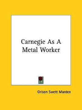 portada carnegie as a metal worker (en Inglés)