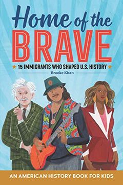 portada Home of the Brave: An American History Book for Kids: 15 Immigrants who Shaped U. Sh History (in English)