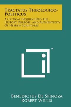 portada Tractatus Theologico-Politicus: A Critical Inquiry Into the History, Purpose, and Authenticity of Hebrew Scriptures