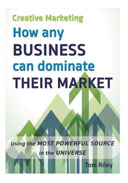 portada Creative Marketing: How Any Business Can Dominate Their Market (en Inglés)