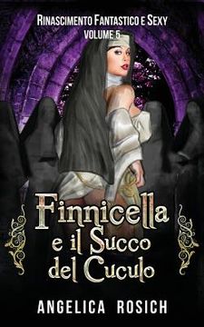 portada Finnicella e il Succo del Cuculo: Le avventure erotiche di Finnicella (en Italiano)