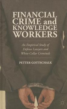 portada Financial Crime and Knowledge Workers: An Empirical Study of Defense Lawyers and White-Collar Criminals (en Inglés)