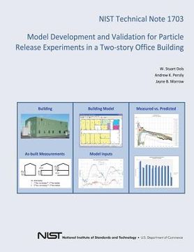 portada NIST Technical Note 1703: Model Development and Validation for Particle Release Experiments in a Two-story Office Building