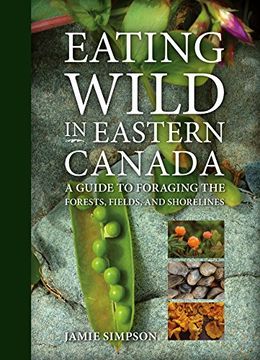 portada Eating Wild in Eastern Canada: A Guide to Foraging the Forests, Fields, and Shorelines 
