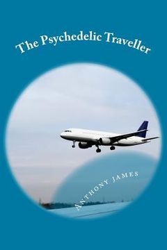portada The Psychedelic Traveller: Tales of a global wanderer (en Inglés)