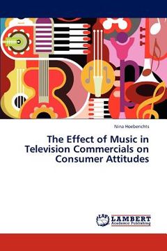 portada the effect of music in television commercials on consumer attitudes (en Inglés)