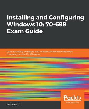 portada Installing and Configuring Windows 10: 70-698 Exam Guide (en Inglés)