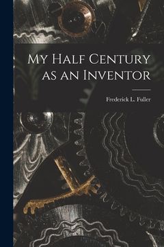 portada My Half Century as an Inventor (in English)