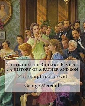 portada The ordeal of Richard Feverel: a history of a father and son. By: George Meredith: The Ordeal of Richard Feverel: A History of Father and Son (1859) (en Inglés)