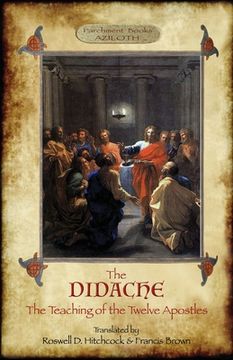 portada The Didache: The Teaching of the Twelve Apostles; translated by Roswell D. Hitchcock & Francis Brown with introduction, notes, & Gr (en Inglés)