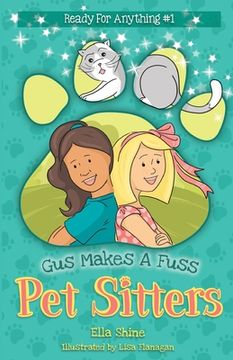 portada Gus Makes a Fuss: Pet Sitters: Ready For Anything #1: A funny junior reader series (ages 5-8) with a sprinkle of magic (en Inglés)