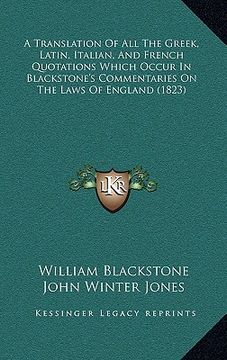 portada a translation of all the greek, latin, italian, and french quotations which occur in blackstone's commentaries on the laws of england (1823) (en Inglés)