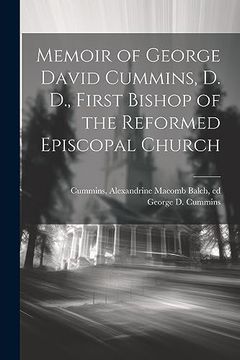 portada Memoir of George David Cummins, d. D. , First Bishop of the Reformed Episcopal Church (en Inglés)