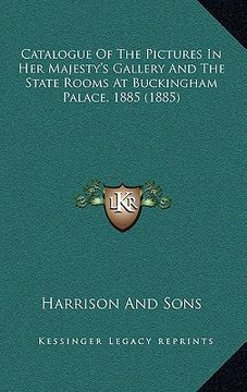 portada catalogue of the pictures in her majesty's gallery and the state rooms at buckingham palace, 1885 (1885) (in English)
