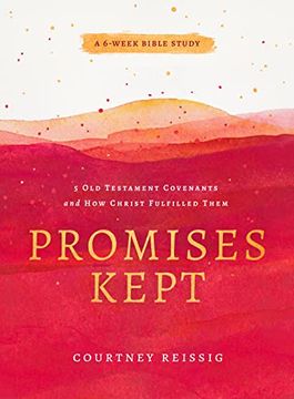 portada Promises Kept: 5 old Testament Covenants and how Christ Fulfilled Them (6-Week Bible Study) (en Inglés)