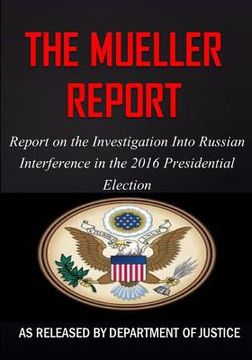 portada The Mueller Report: Report on the Investigation into Russian Interference in the 2016 Presidential Election (en Inglés)