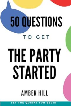 portada 50 Questions to get the Party Started: A fun way to Break the ice at Parties (en Inglés)