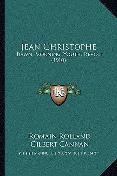 portada jean christophe: dawn, morning, youth, revolt (1910) (in English)