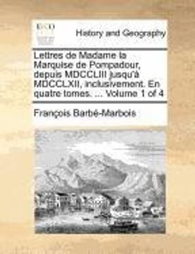 portada Lettres de Madame la Marquise de Pompadour, depuis MDCCLIII jusqu'à MDCCLXII, inclusivement. En quatre tomes. ...  Volume 1 of 4 (French Edition)