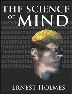 the science of mind: a complete course of lessons in the science of mind and spirit