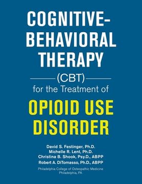 portada Cognitive-Behavioral Therapy (Cbt) for the Treatment of Opioid Use Disorder (en Inglés)