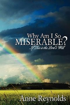 portada why am i so miserable? if this is the lord's will (en Inglés)