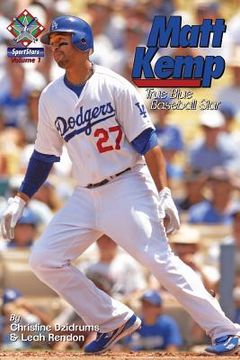 portada Matt Kemp: True Blue Baseball Star: SportStars Volume 1 (en Inglés)