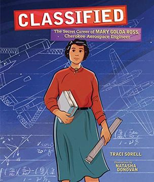 portada Classified: The Secret Career of Mary Golda Ross, Cherokee Aerospace Engineer 