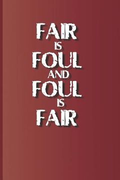 portada Fair Is Foul and Foul Is Fair: A Quote from Macbeth by William Shakespeare (en Inglés)