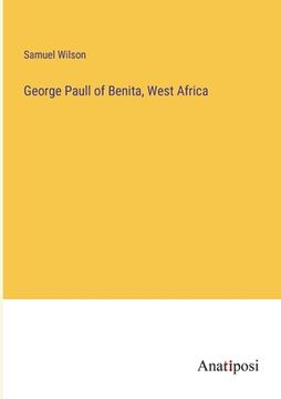 portada George Paull of Benita, West Africa (en Inglés)