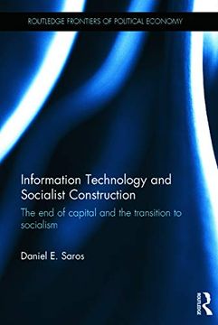 portada Information Technology and Socialist Construction: The end of Capital and the Transition to Socialism (Routledge Frontiers of Political Economy) (en Inglés)