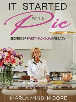 portada It Started with A Pie Secrets of Sweet Magnolia's Pie Lady (in English)