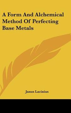 portada a form and alchemical method of perfecting base metals (en Inglés)