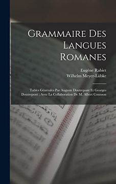 portada Grammaire des Langues Romanes: Tables Générales par Auguste Doutrepont et Georges Doutrepont; Avec la Collaboration de m. Albert Counson (en Francés)
