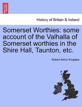 portada somerset worthies: some account of the valhalla of somerset worthies in the shire hall, taunton, etc. (en Inglés)