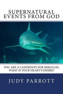 portada Supernatural Events From God: We all need miracles now and then. They can happen to you! (en Inglés)