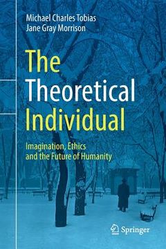 portada The Theoretical Individual: Imagination, Ethics and the Future of Humanity (en Inglés)