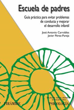 portada Escuela de Padres: Guía Práctica Para Evitar Problemas de Conducta y Mejorar el Desarrollo Infantil (in Spanish)